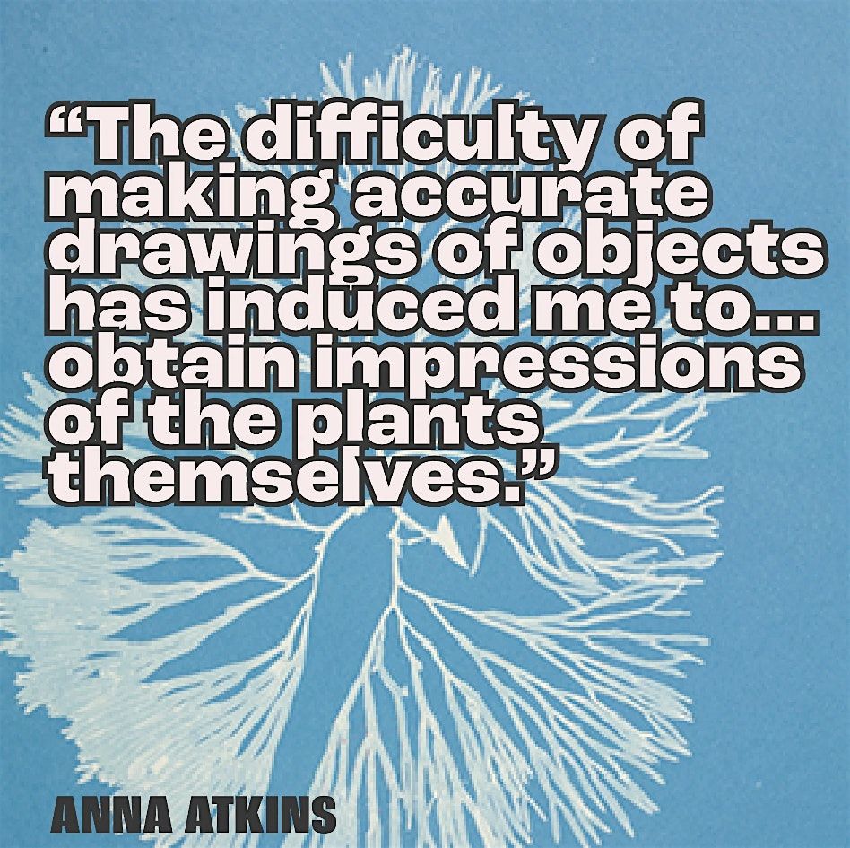 PRINT CLUB: Cyanotype Workshop inspired by Anna Atkins