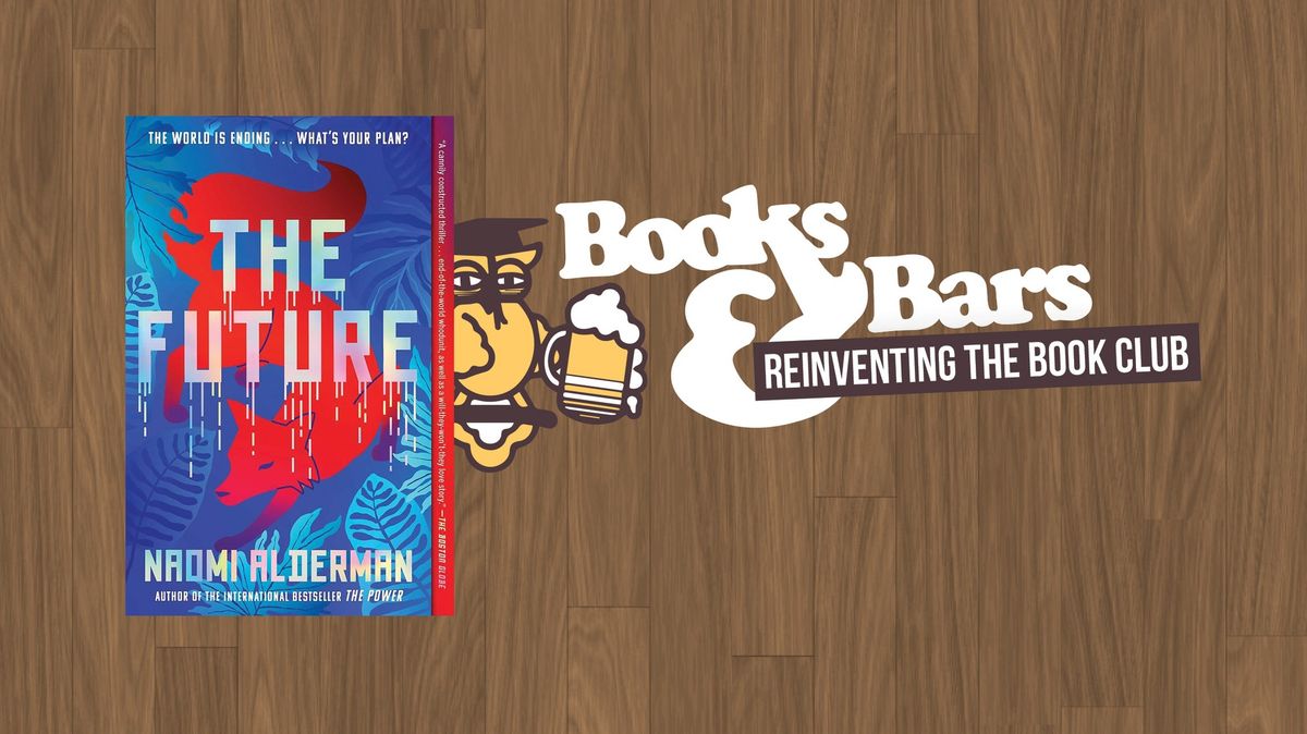 Books & Bars: "The Future" by Naomi Alderman