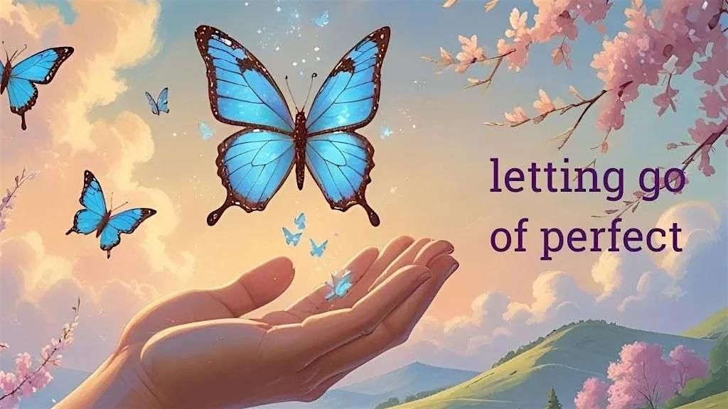 Letting Go of Perfect- half day course