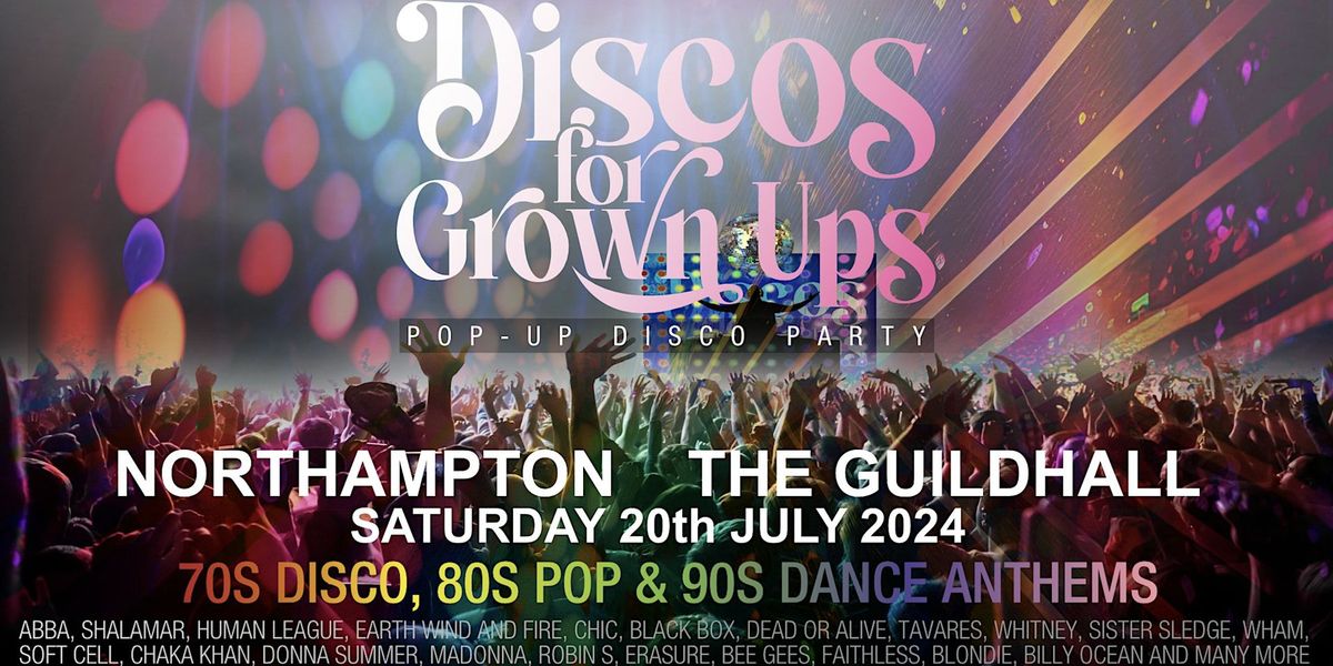 Discos for Grown ups 70s 80s 90s disco party NORTHAMPTON GUILDHALL