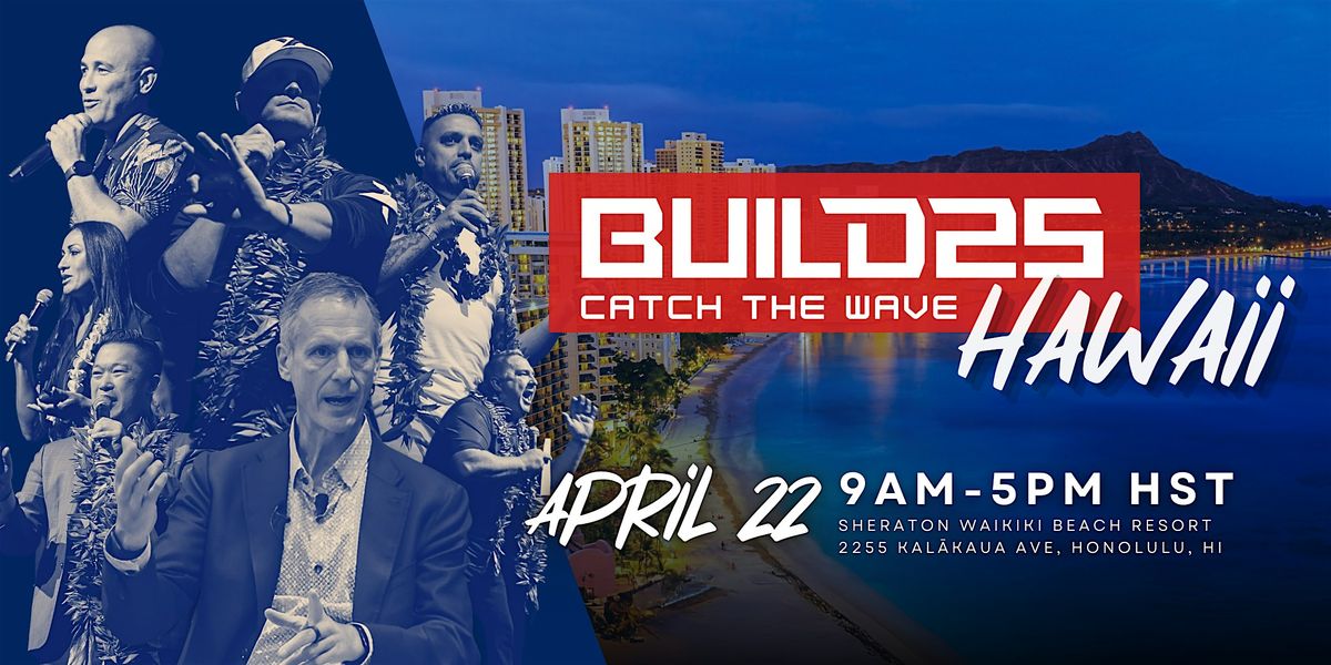 BUILD 25 HAWAII, CATCH THE WAVE