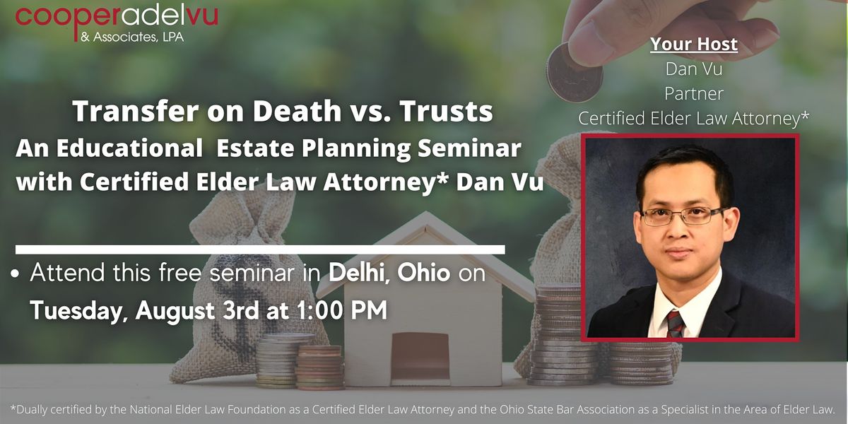 Transfer on Death vs. Trusts Seminar with Attorney Dan Vu