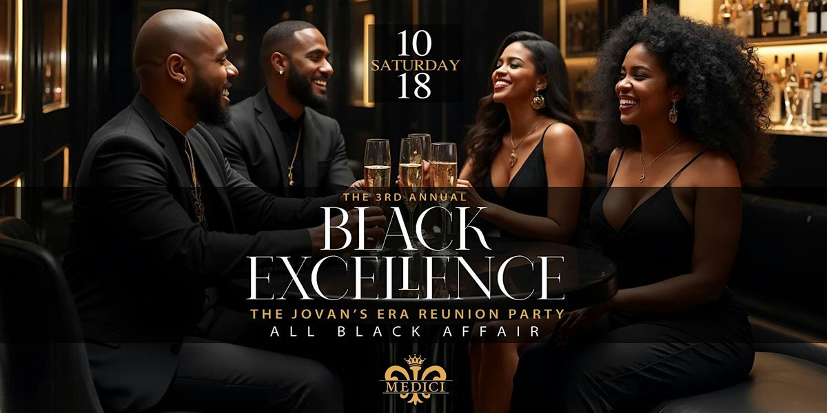 Black Excellence - The 3rd Annual Jovan's Reunion Party - All Black Affair