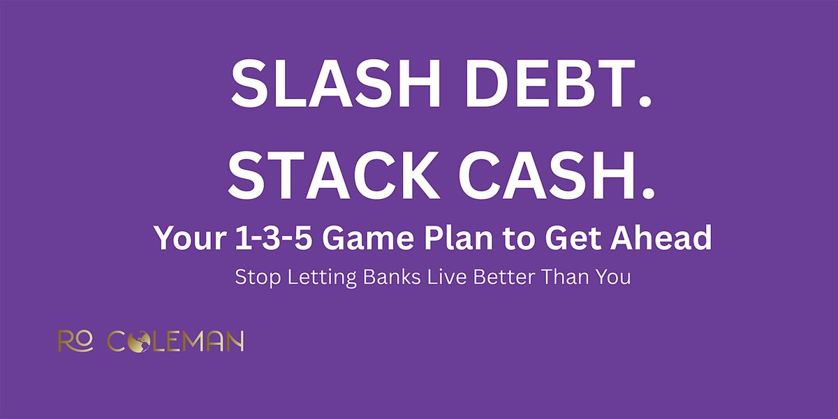 Slash Debt. Stack Cash.