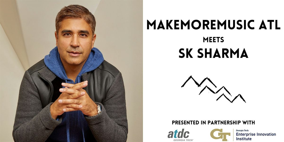 MakeMoreMusic ATL Meets SK Sharma