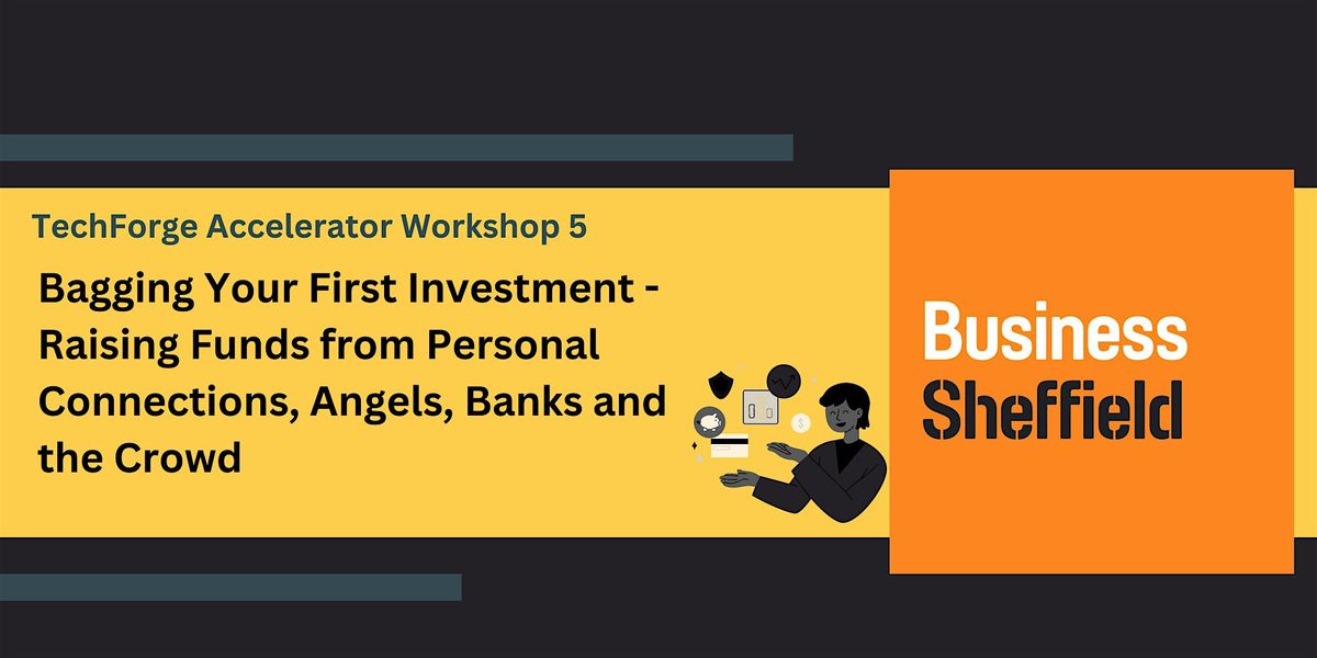 Bagging Your First Investment - Raising Funds from Connections, Angels...