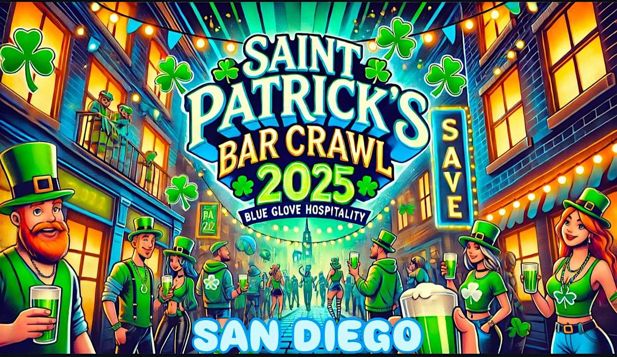 Blue Crawls Presents: OFFICIAL ST. PATRICK\u2019S BAR CRAWL 2025 | SAN DIEGO