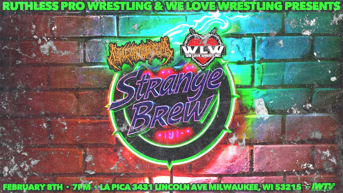 RUTHLESS PRO WRESTLING and WE LOVE WRESTLING Presents: STRANGE BREW