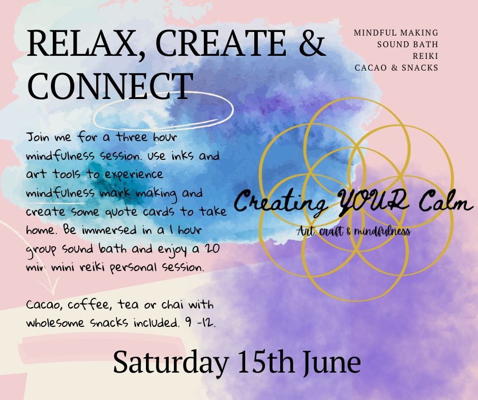 Relax, Create, Connect - Art, Reiki, Mindfulness and soundbath