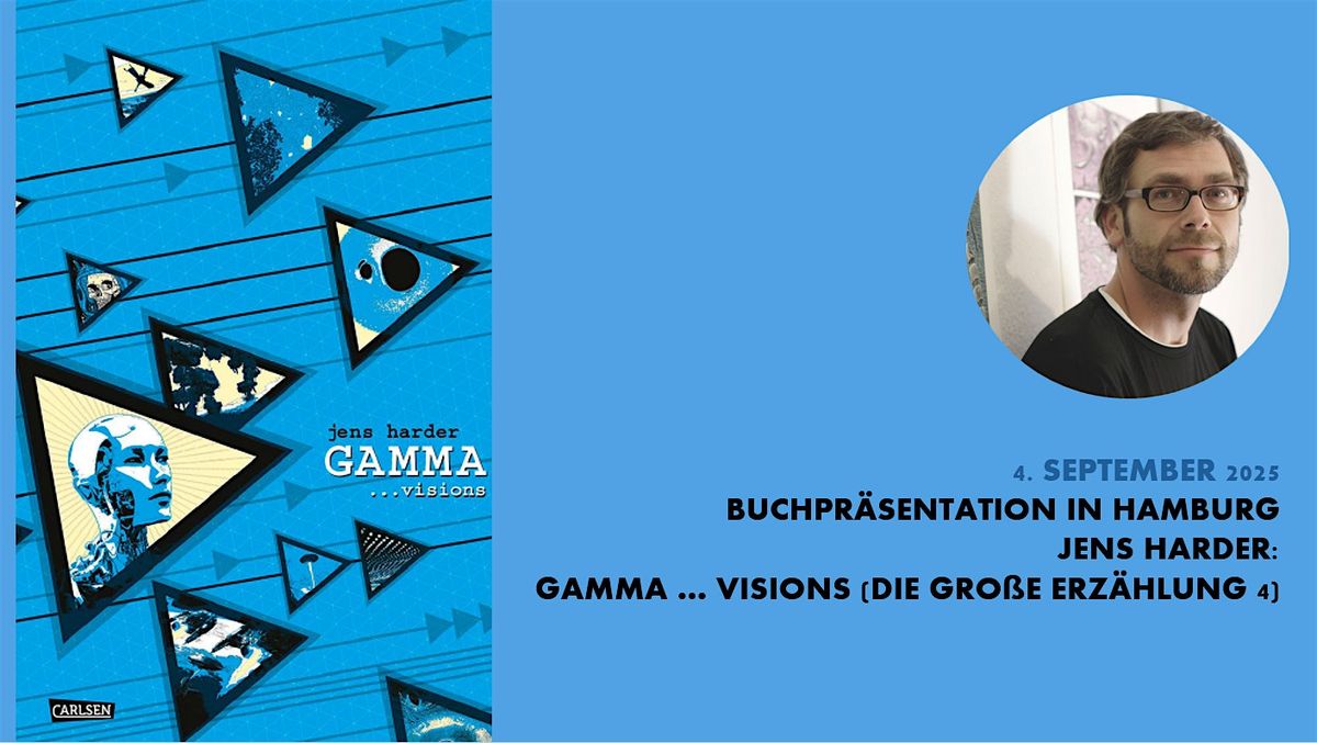 Jens Harder pr\u00e4sentiert: "GAMMA ... visions (Die gro\u00dfe Erz\u00e4hlung 4)"