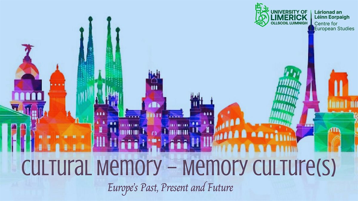 Cultural Memory \u2013 Memory Culture(s). Europe\u2019s Past, Present and Future
