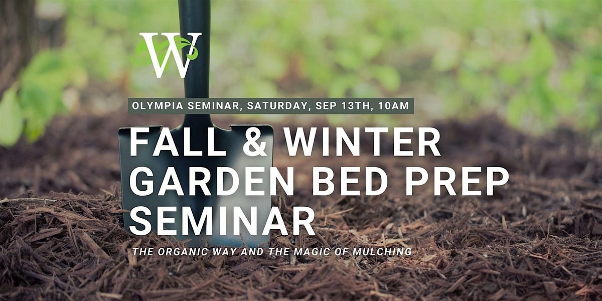 Fall & Winter Bed Prep: The Organic Way & The Magic of Mulching - Olympia