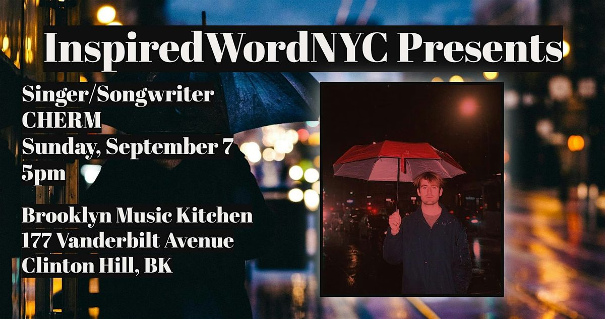 InspiredWordNYC Presents Singer\/Songwriter CHERM at Brooklyn Music Kitchen