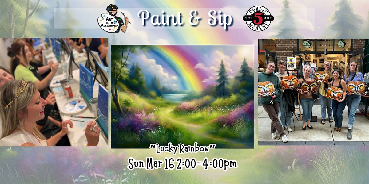 Paint & Sip at 5th St Market "Lucky Rainbow"