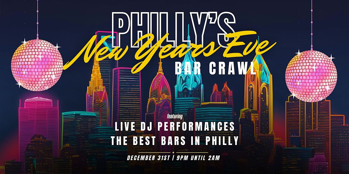 Philly 2025 New Years Eve Bar Crawl! by GET OUT PRESENTS