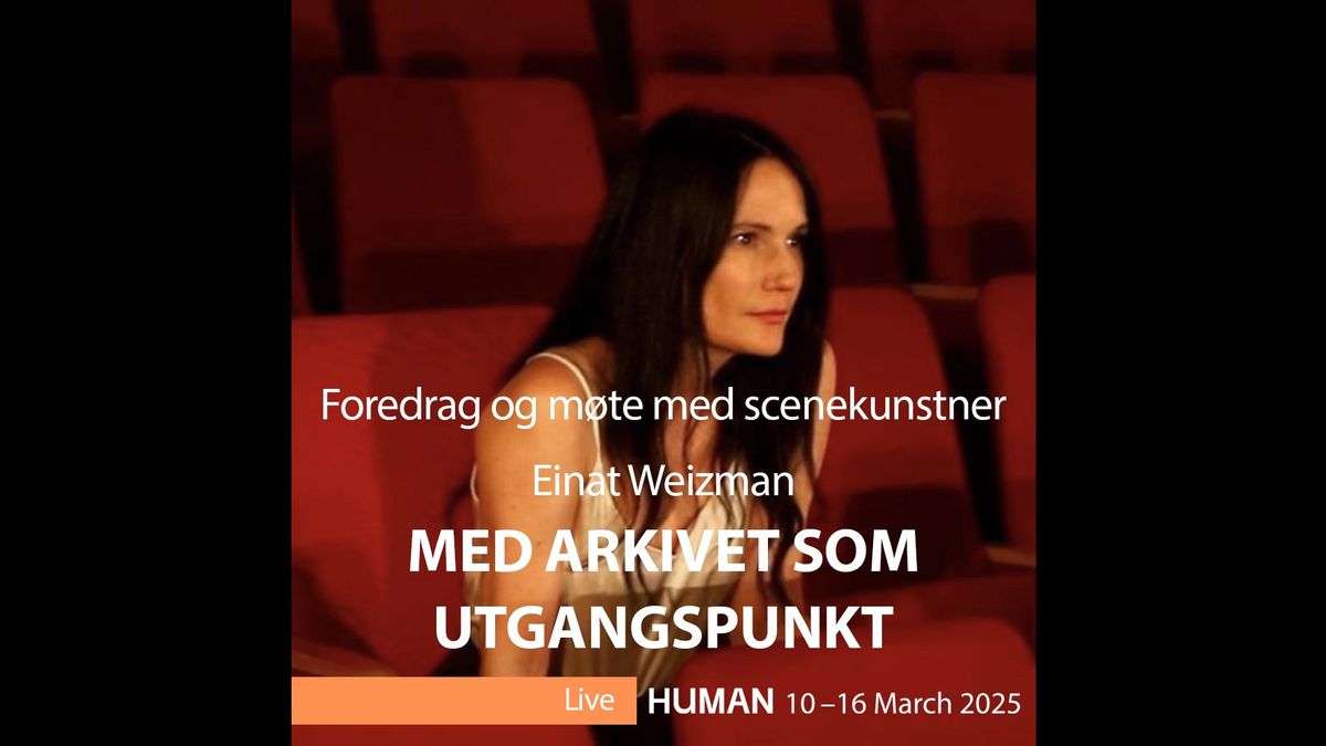 MED ARKIVET SOM UTGANGSPUNKT - Mesterklasse med scenekunstner Einat Weizman