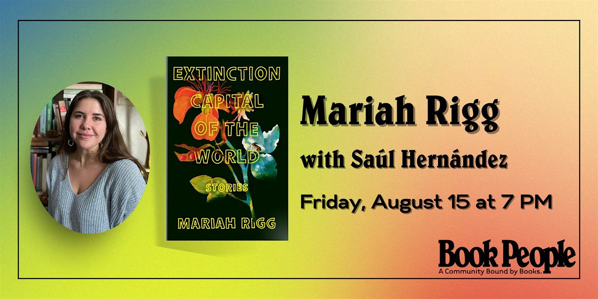 BookPeople Presents: Mariah Rigg - Extinction Capital of the World