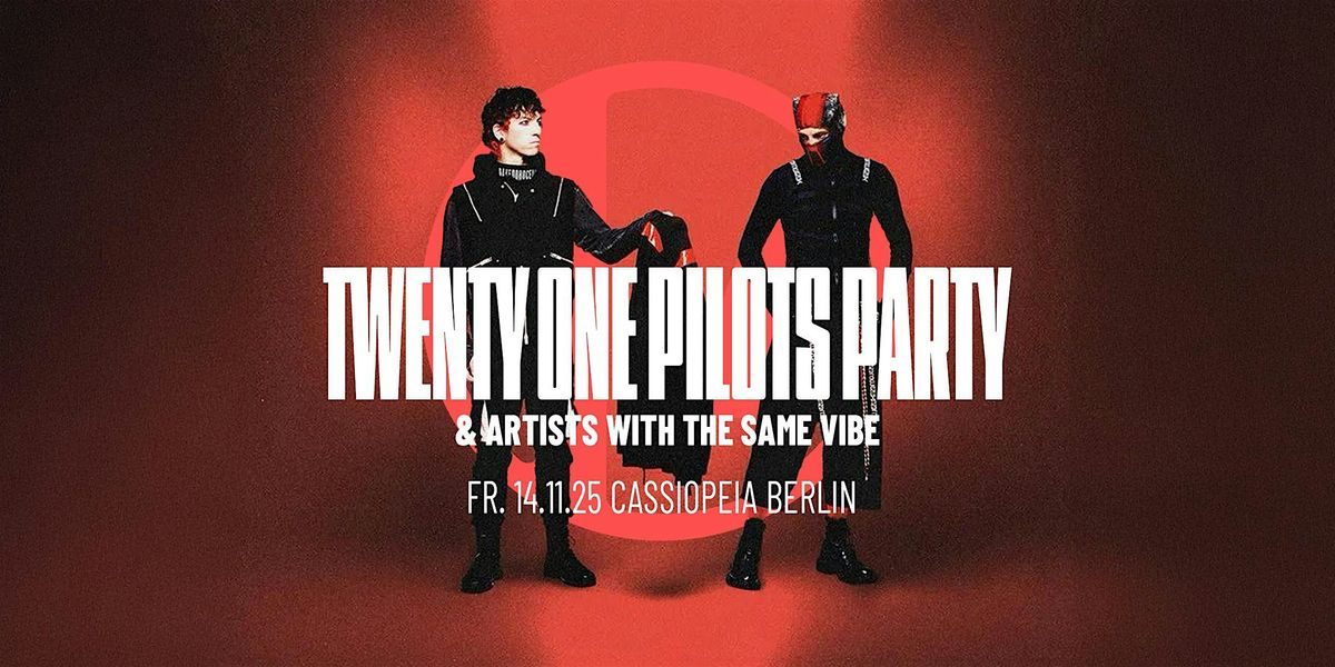 Twenty One Pilots Party \u2022 Cassiopeia Berlin