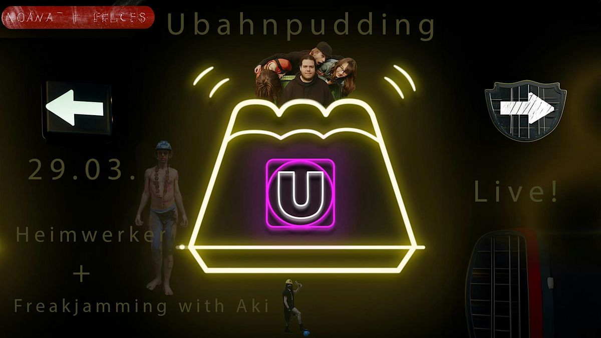 Aki Streeter's Mad Multiverse Presents: Ubahnpudding + Heimwerker