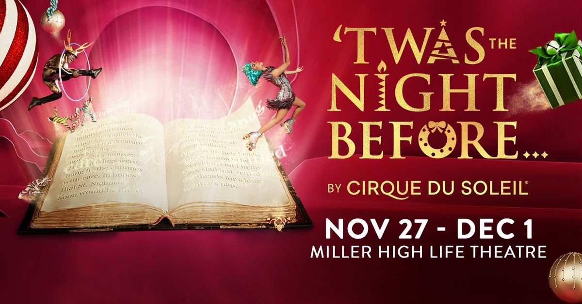 'Twas The Night Before...by Cirque du Soleil at Miller High Life Theatre