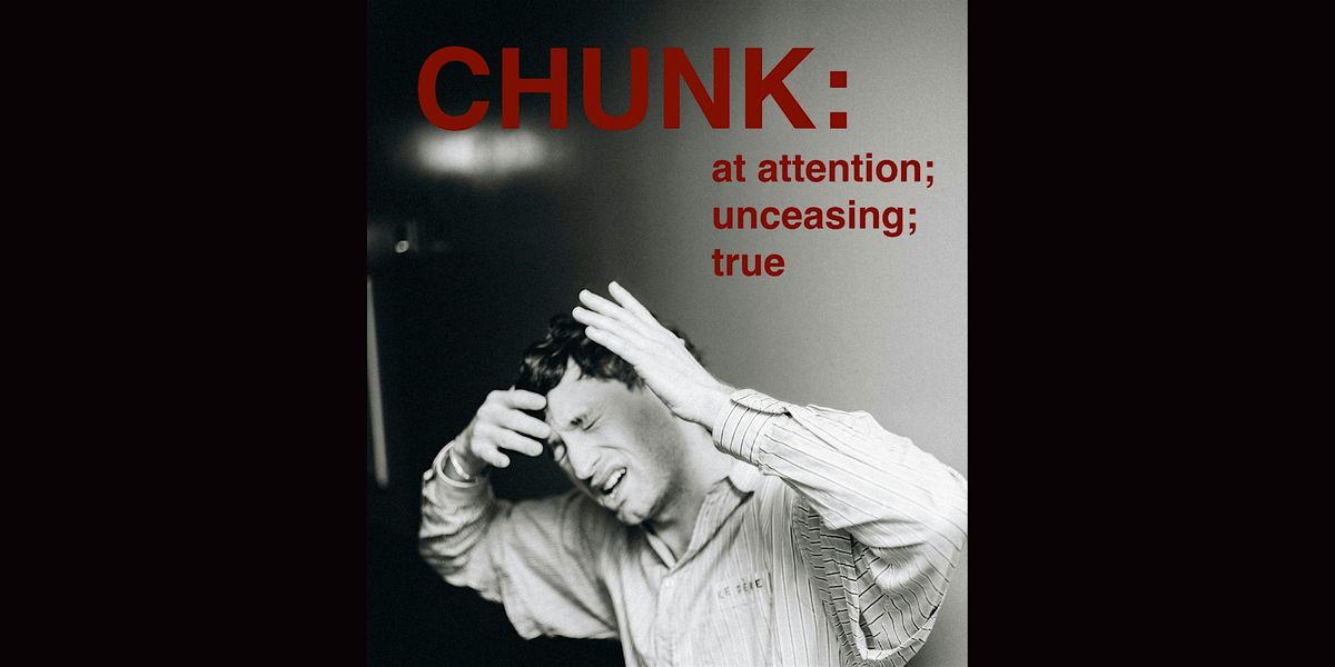 Chunk: At Attention; Unceasing; True