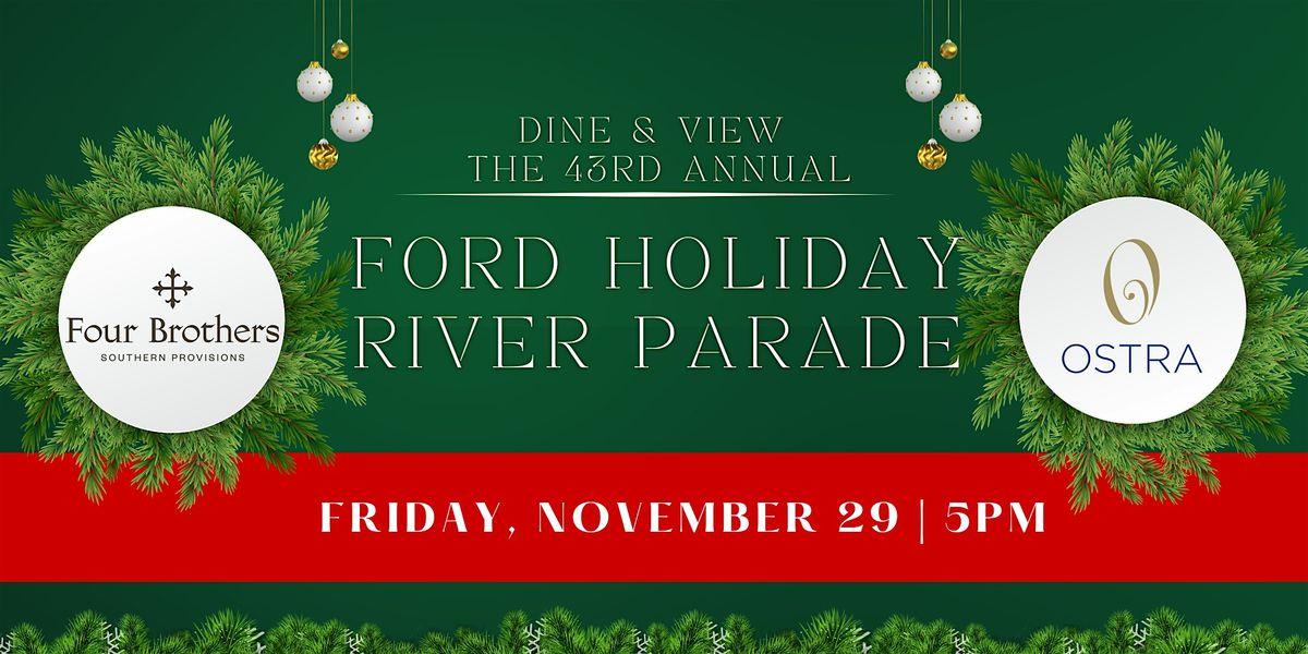 Four Brothers & Ostra Dine and View - 43rd Annual Ford Holiday River Parade