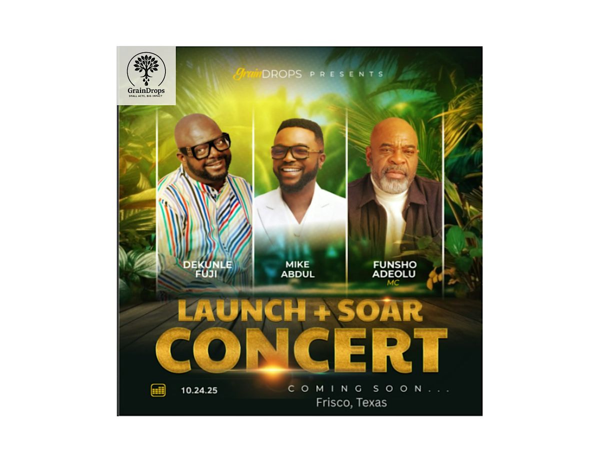 Launch + Soar Concert! GrainDrops presents Mike Abdul and Dekunle Fuji.