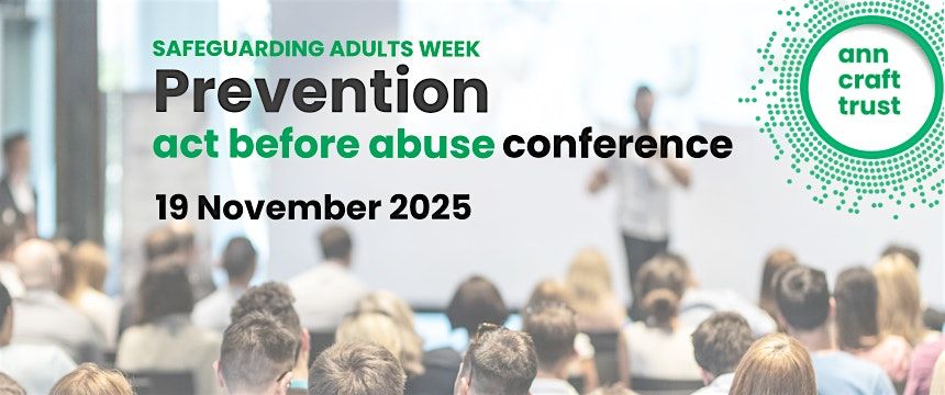 The Ann Craft Trust Safeguarding Adults Conference 2025 - Prevention