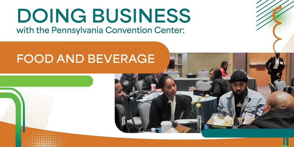 Doing Business with the Pennsylvania Convention Center: Food and Beverage