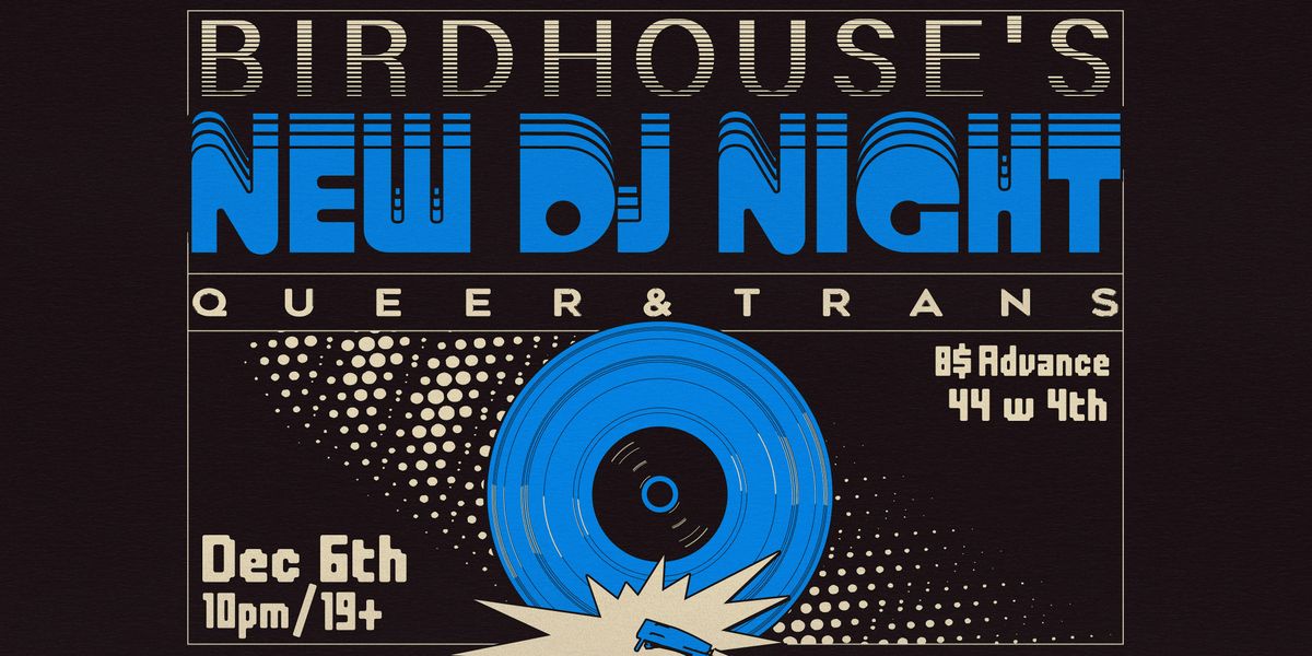 NEW DJ NIGHT at The Birdhouse