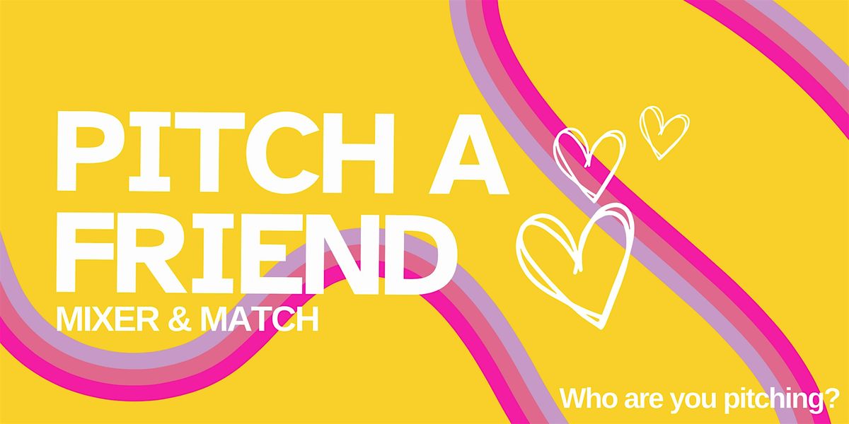 Copy of Pitch A Friend: Mixer & Match