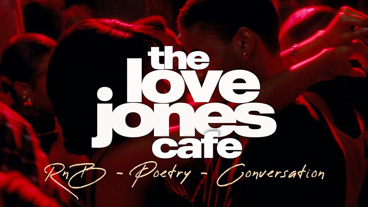 The Love Jones Cafe: Valentine Edition