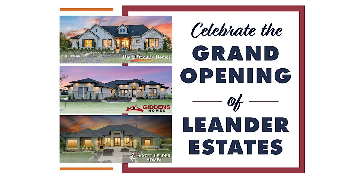 REALTORS! Celebrate - Grand Opening - Leander Estates - Bring your prospect