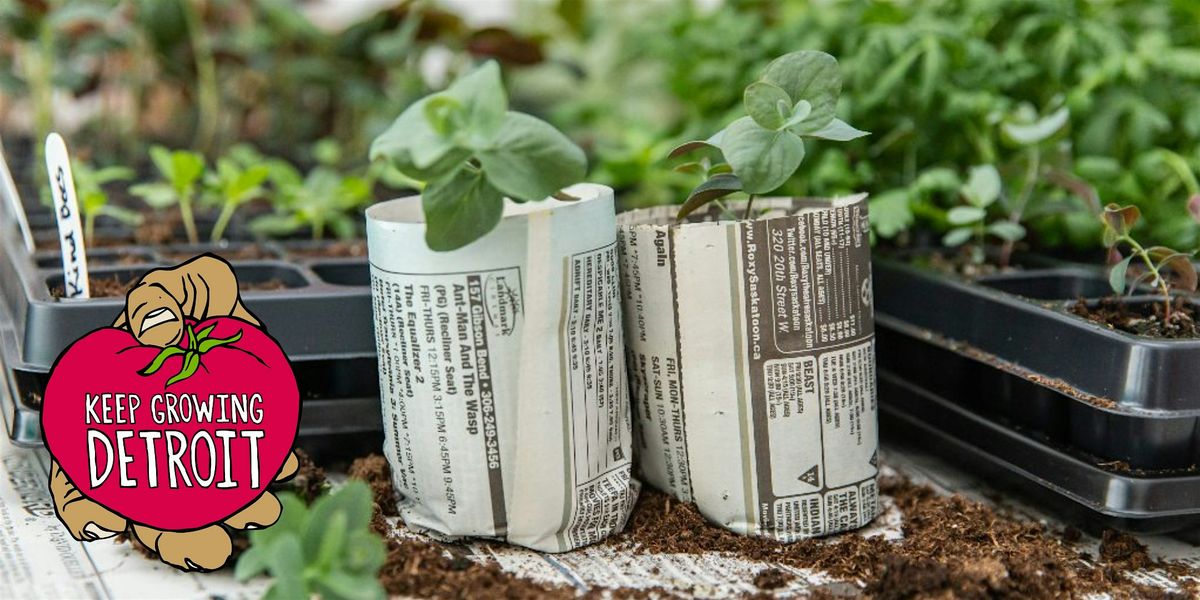 Basic Gardening + Paper Pot Seedlings with Keep Growing Detroit