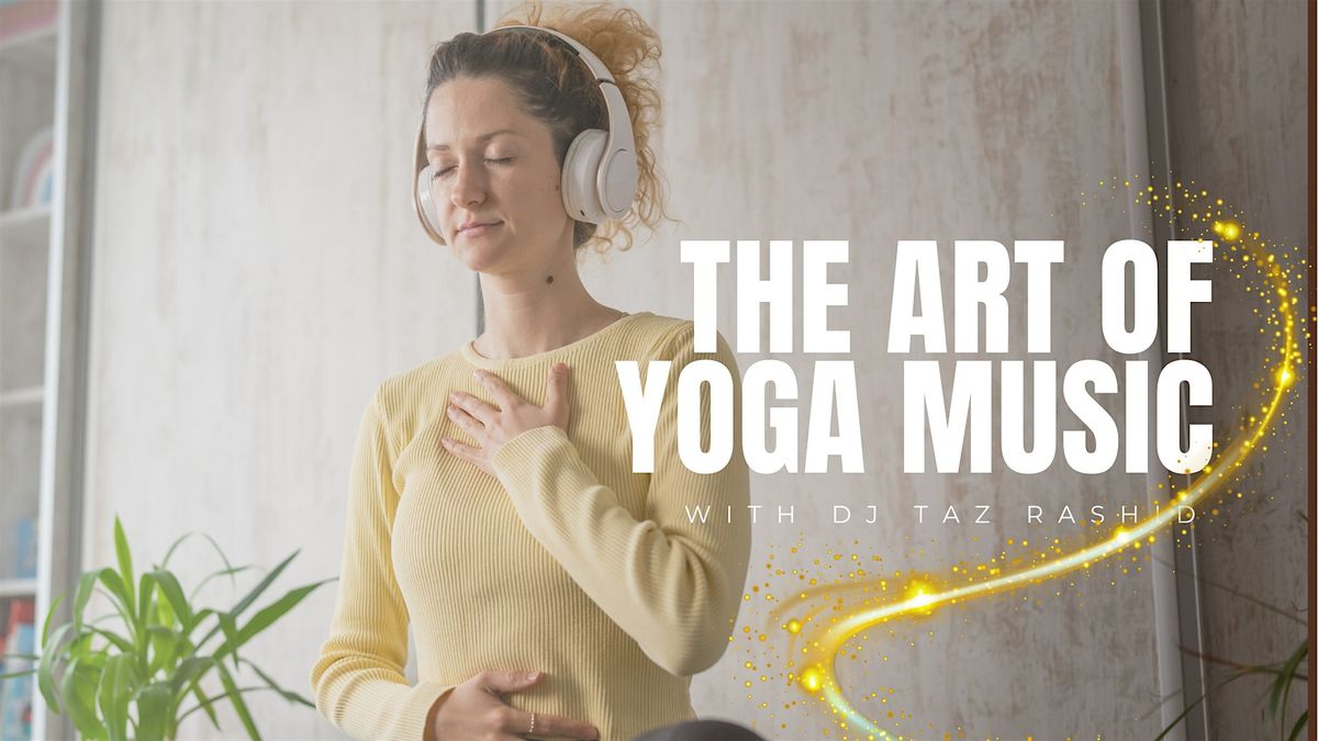 DJ Taz Rashid - The Art of Yoga Music:  A Workshop for Yoga Teachers
