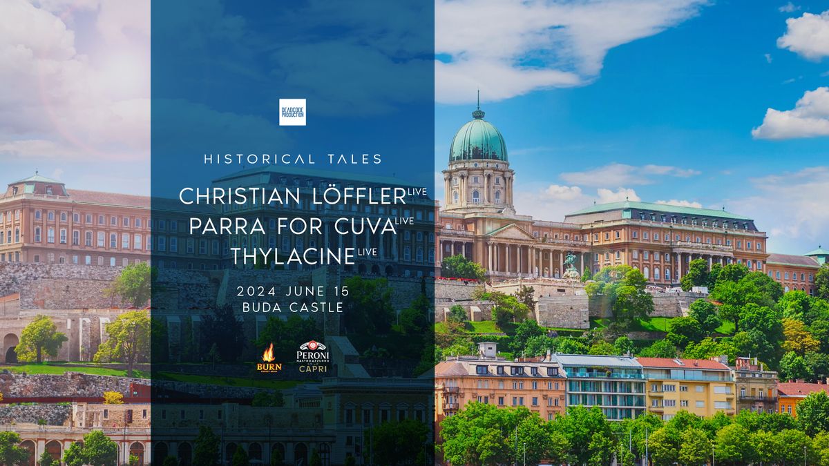 Historical Tales with CHRISTIAN L\u00d6FFLER, PARRA FOR CUVA, THYLACINE - Buda Castle - 15. June 2024 