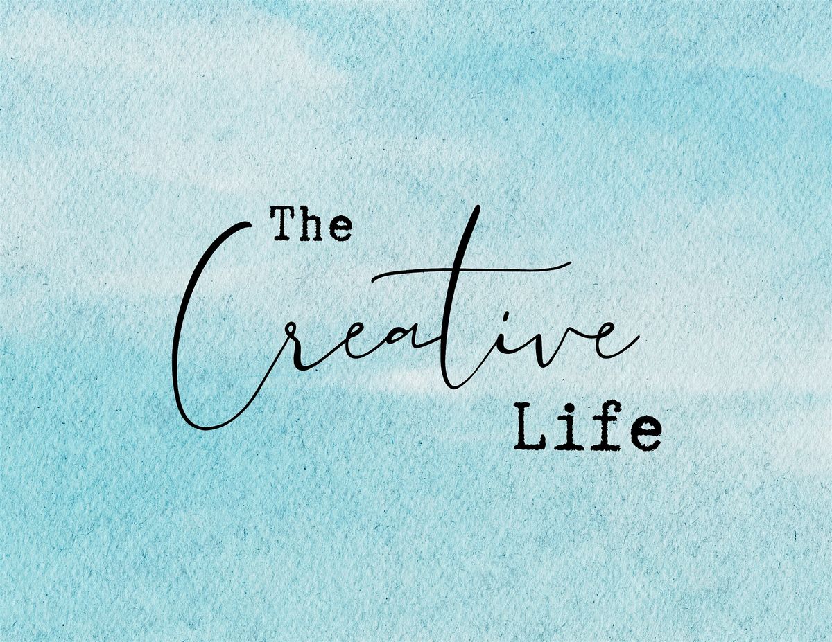 The Creative Life: An 8-Week Exploration of Creativity and Connection