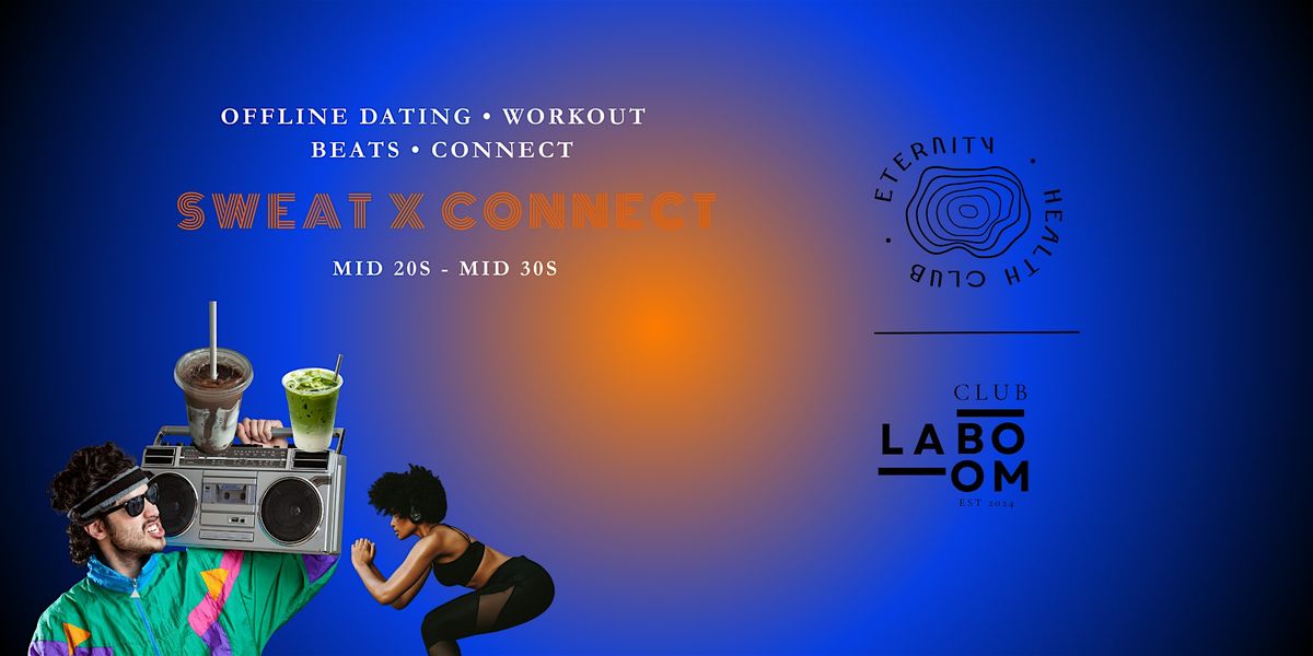 Club LA BOOM x Eternity Health Club \u2013 Offline Dating 27+ [Sweat x Connect]