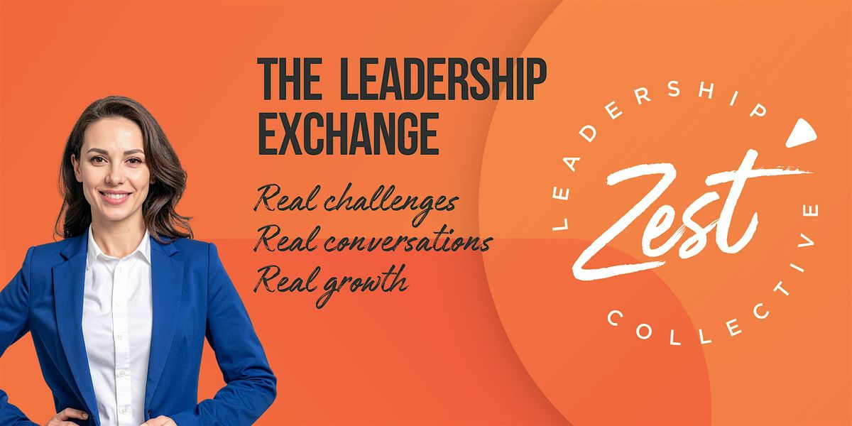 Zest Leadership Collective - The Leadership Exchange