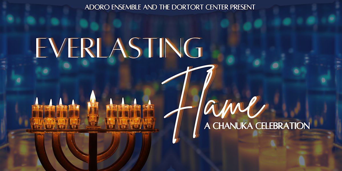 Everlasting Flame: A Chanuka Celebration - ADORO ENSEMBLE