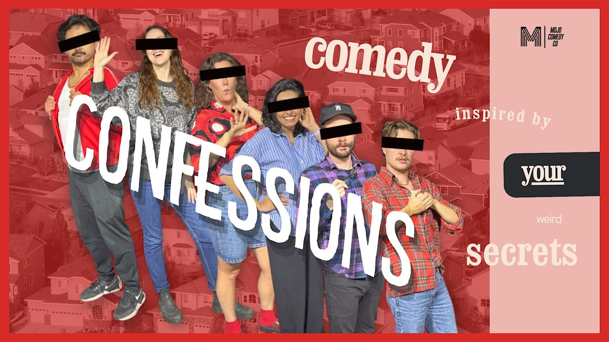 Confessions - improv comedy inspired by YOUR secrets