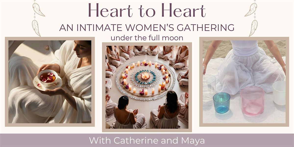 Heart to Heart: A Monthly Women's Gathering Under the Full Moon