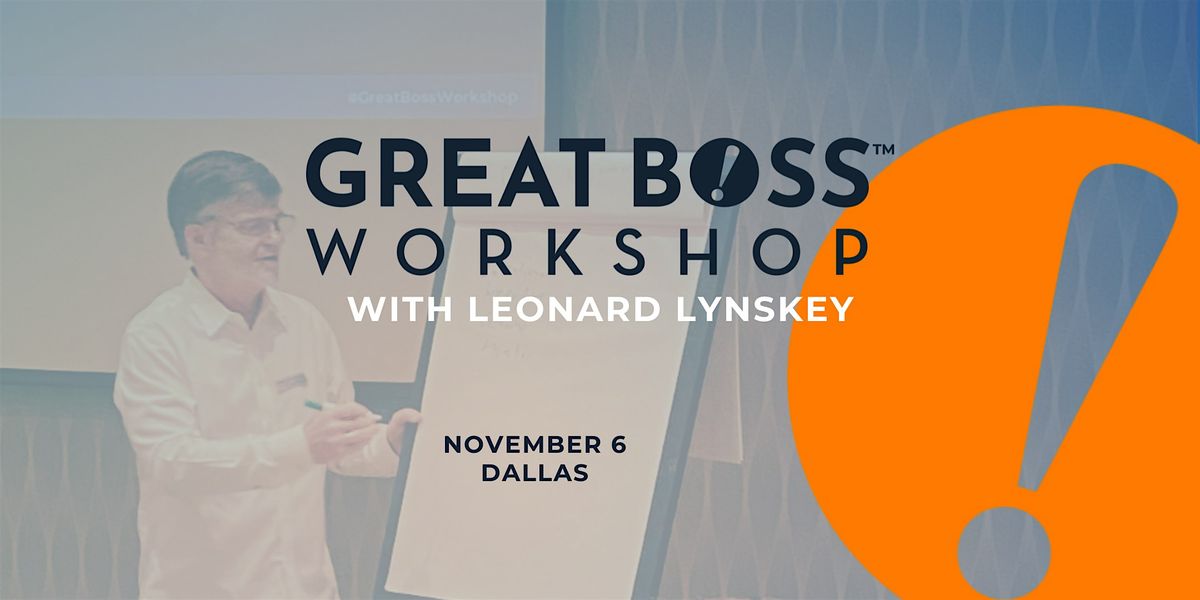 GREAT BOSS\u2122 WORKSHOP in Dallas on November 6th from 9am-5pm CST