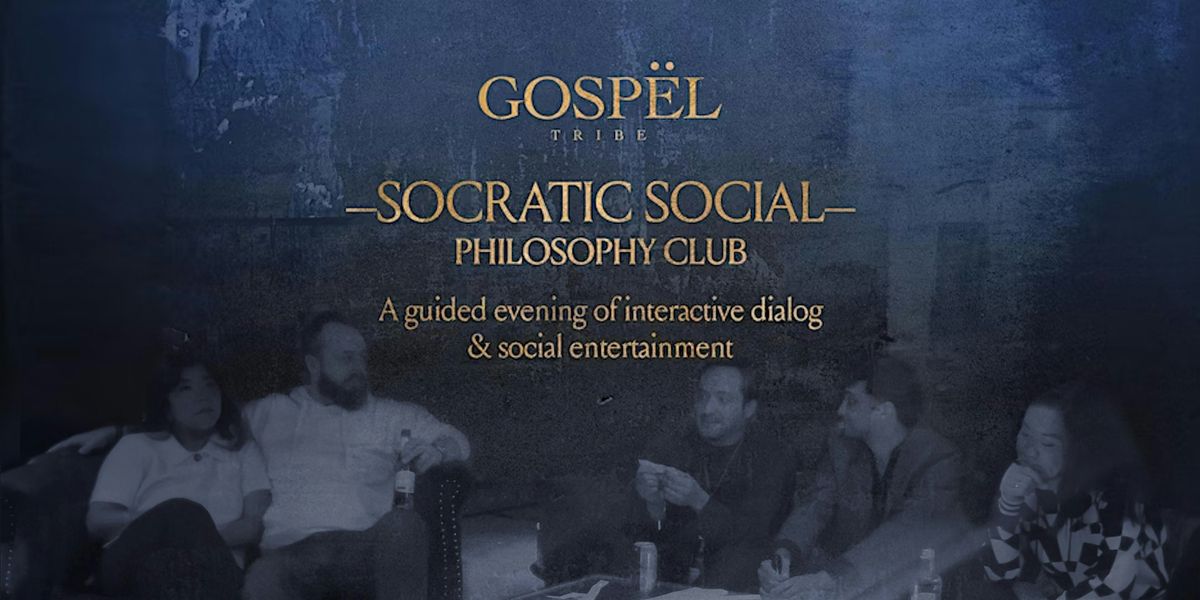 Copy of Socratic Social \u2022 Philosophy Club \u2022 Session III