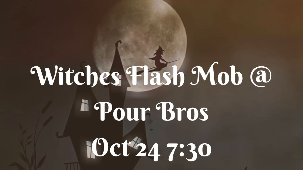 Witches Flash Mob @ Pour Bros.