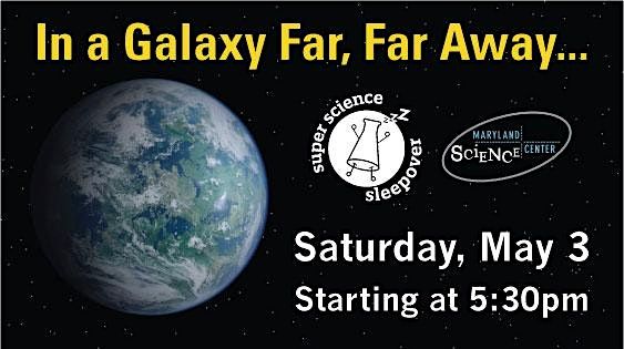 Super Science Sleepover\u2014In a Galaxy Far, Far Away