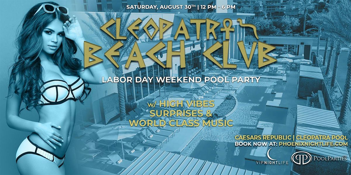 Phoenix Labor Day Weekend  | Cleopatra's Beach Club | Scottsdale Pool Party