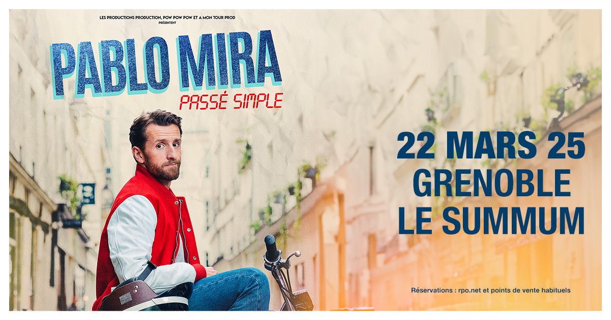 PABLO MIRA \u2022 Le Summum, Grenoble \u2022 Samedi 22 tard 2025