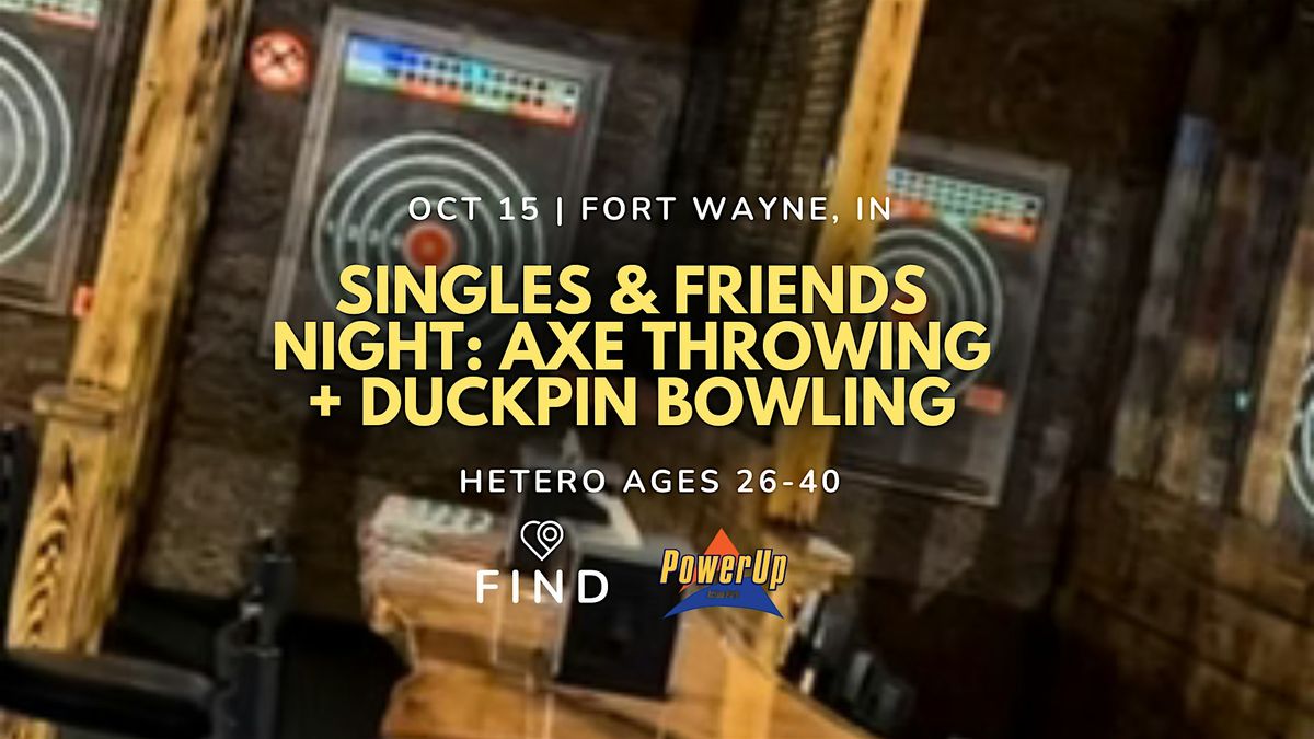 Singles & Friends: Axe Throwing + Duckpin Bowling Ages 26-40 | Fort Wayne