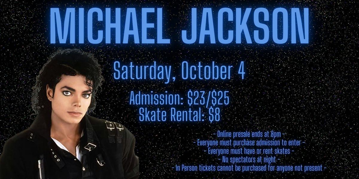 Michael Jackson Skate night 8pm - 11pm Admission only